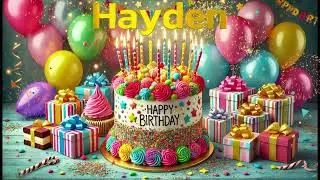 Happy Birthday Hayden - Hayden Happy Birthday Song