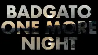 Badgato - One More Night (Official Video)