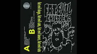 Fat, Evil Children - Fat Evil Dogs, Fat Evil Cats, Fat Evil Bears, Fat Evil Rats (Full Album)