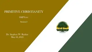 2023-0518 Primitive Christianity - Session 3