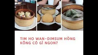 Tim Ho Wan - Dimsum Hồng K&ocirc;ng/ Bi lần đầu ti&ecirc;n thưởng thức m&oacute;n Hồng Kong v&agrave; cảm nhận
