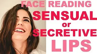 Face Reading – Do your LIPS say you’re SENSUAL OR SECRETIVE