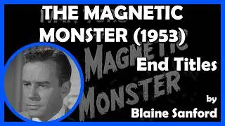 THE MAGNETIC MONSTER (End Titles) (1953 - Ivan Tors Films)