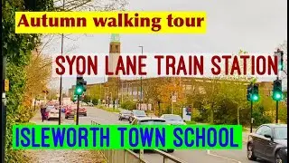 Autumn Walking Tour: Syon Lane Train Station to Isleworth Town School