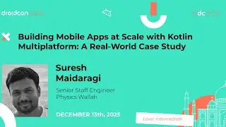 Building Mobile Apps at Scale with Kotlin Multiplatform - Suresh Maidaragi | droidcon india 2025