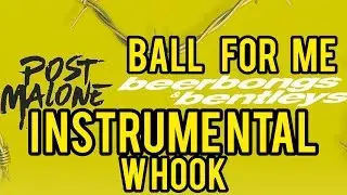Post Malone - Ball For Me (Instrumental) W Hook