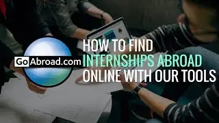 How to Find International Internships on GoAbroad.com