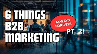 The Science of Selling to Businesses (Advanced B2B Marketing Strategies)