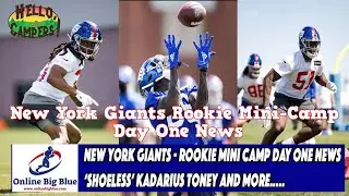 New York Giants - ROOKIE MINI CAMP Day one News - Plus &lsquo;Shoeless&rsquo; Kadarius Toney
