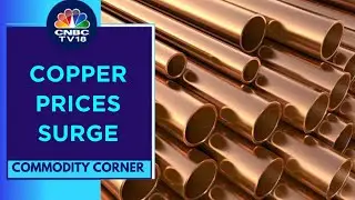 Copper Prices Hit 19-Week Highs On Concerns Over Mine Closure, Disruptions | CNBC TV18