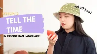 Learning Indonesian Language - Lesson 12 - Telling the time in Indonesian language