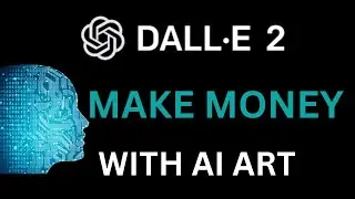 Dall-E 2 - Make Money Online By Selling AI Art