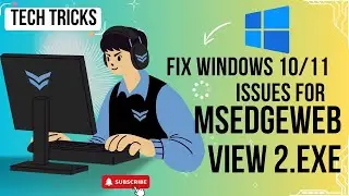 [SOLVED] - MSEdgeWebView2.Exe issues in windows 10/11 | TECHTRICKS|