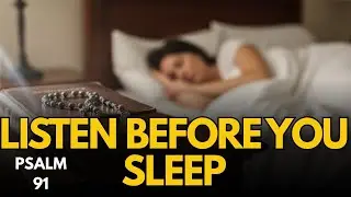 Psalm 91 &ndash; Listen Before You Sleep &bull; God Protects You Tonight