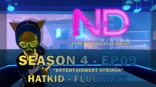 HatKid - VR RP - [Neon Divide S4] - EP 09 - FL0UND3R - 