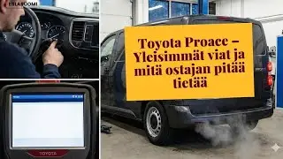 Toyota Proace – Yleisimmät viat ja mitä ostajan pitää tietää