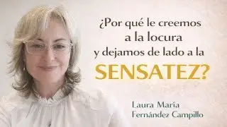 Por qué le creemos a la locura y dejamos de lado la SENSATEZ? 