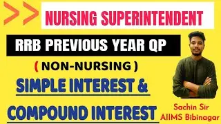 RRB| Nursing Superintendent| NORCET| JIPMER| Nursing officer| Simple & compound Interest