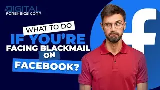 What to Do If You're Facing Blackmail on Facebook?