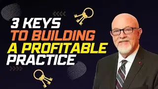 3 Keys to Building a Profitable Practice