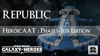 The Republic presents: How to phase 1 heroic AAT with Jedi SWGOH