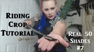 How to Use a Crop Tutorial & First Red Room Scene - Real 50 Shades Ep#7