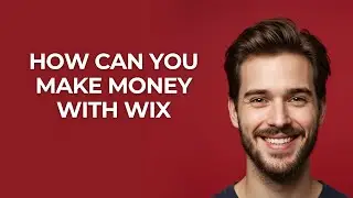 How Can You Make Money with Wix - GUIDE!