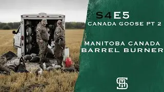 Small Town Hunting Season 4 Ep. 5 | Manitoba Canada Goose Barrel Burner Part 2