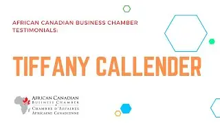 African Canadian Business Chamber- Testimonials Tiffany Callender