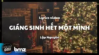 [LYRICS] GI&Aacute;NG SINH HẾT MỘT M&Igrave;NH - Lập Nguy&ecirc;n | Một ch&uacute;t đau