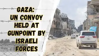 UN Convoy Held at Gunpoint: Israeli Forces Threaten UN Aid Workers in Gaza