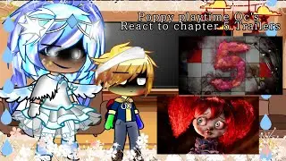 Poppy playtime Oc's React to Chapter 5 Trailers 🥀🔥 