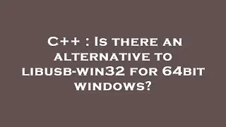 C++ : Is there an alternative to libusb-win32 for 64bit windows?
