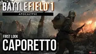 NEW MAP Caporetto First Look & Gameplay - Apocalypse DLC | BATTLEFIELD 1