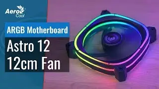 AeroCool Astro 12 - Как подключить Astro 12 к вашей адресуемой RGB материнской плате