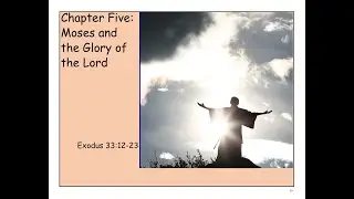 244. Exodus-The Covenant Broken and Renewed-Moses and the Glory of the Lord