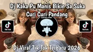 DJ KAKA PU MANIS BIKIN SA SUKA | DJ CURI CURI PANDANG FYP TIKTOK TERBARU 2026