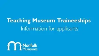 Norfolk Museums Traineeship 2026 - info for applicants