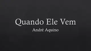 Quando Ele Vem Andre Aquino (Playback/Legendado)