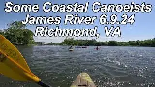 Kayaking the James River in Richmond, VA With Some Coastal Canoeists 6/9/24