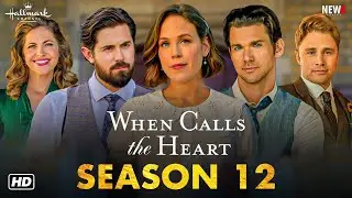 When Calls the Heart Season 12 Trailer - Hallmark, First Look, Release Date, Cast, Elizabeth, Nathan
