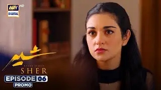 Sher Episode 6 | Promo | Danish Taimoor | Sarah Khan | ARY Digital Drama