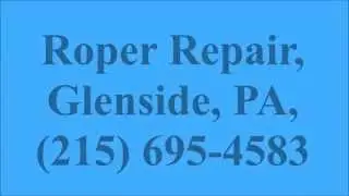 Roper Repair, Glenside, PA, (215) 695-4583