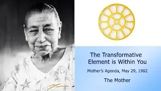 The Transformative Element is Within You - The Mother