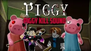 ALL KILL SOUND (PIGGY)