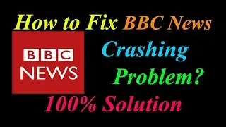 How to Fix BBC News App Keeps Crashing Problem Solutions Android & Ios - BBC News Crash Error