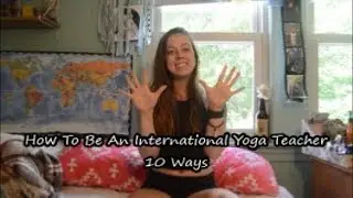 How to Become a Traveling Yoga Teacher