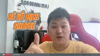 Hướng dẫn tham gia chương tr&igrave;nh Rẻ V&ocirc; Địch Shopee đỉnh của chớp - L&acirc;m Ho&agrave;ng Ads