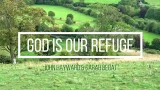 God is our Refuge and our Strength - song by John Hayward with Sarah Begaj