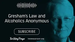 Gresham&rsquo;s Law and Alcoholics Anonymous